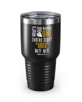 What’s That Number One Zodiac Sign? Aries | Black 30 oz. Insulated Tumbler | Gold Print | 2022 Collection