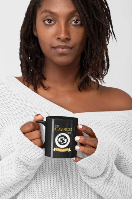 It's A Team Pisces Thing | Black 11 oz. Drinking Mug | Gold Print | 2022 Collection - Image 2