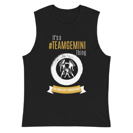 It’s A Team Gemini Thing! | Black Sleeveless Tee | Gold Print | 2022 Collection